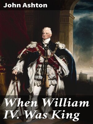 cover image of When William IV. Was King